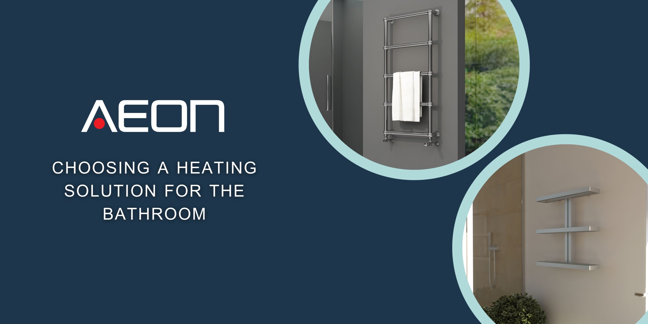 CHOOSING A HEATING SOLUTION FOR THE BATHROOM